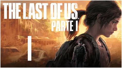 THE LAST OF US 1 REMAKE Gameplay Español Parte 1 YouTube