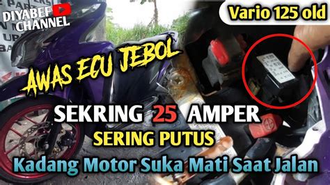 Sekring Amper Sering Putus Pada Motor Vario Ini Penyebab Nya