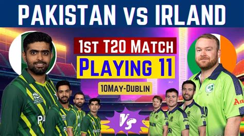 Pakistan Vs Irland 1st T20 Match Playing 11 T20 Series 2024 1st T20