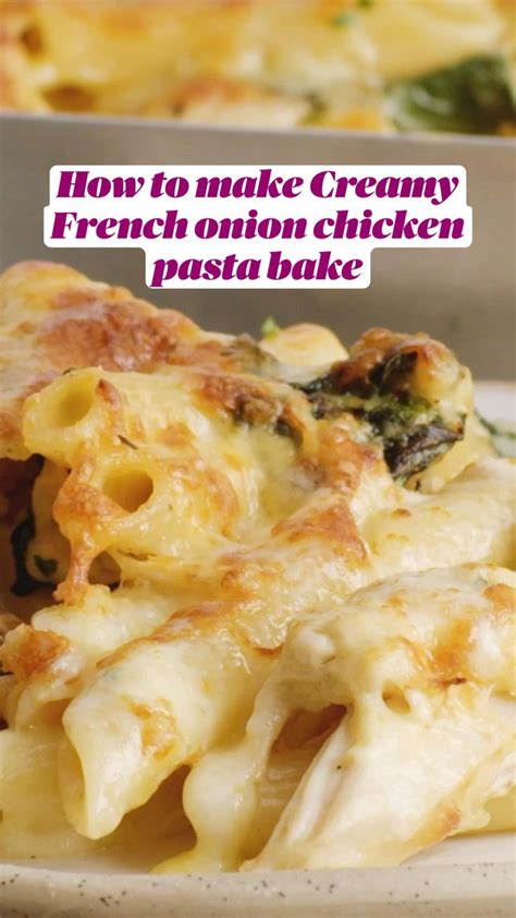 How To Make Creamy French Onion Chicken Pasta Bake Cheesy Chicken