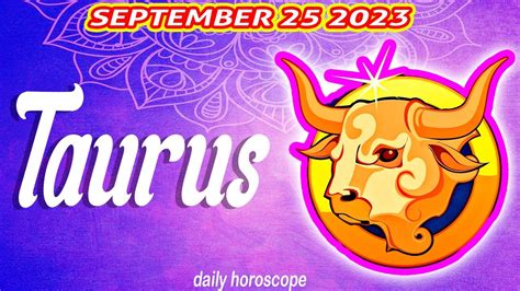 Horoscope For Today Taurus Daily Horoscope Taurus September 25 2023 ♉️