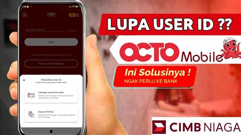 Cara Mengatasi Lupa User Id Octo Mobile Terbaru Cimb Niaga