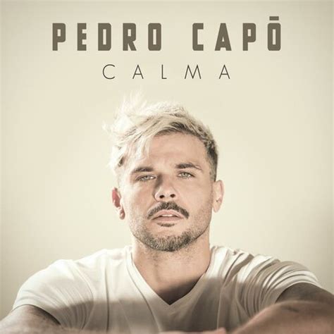 Pedro Cap Calma Lyrics And Songs Deezer