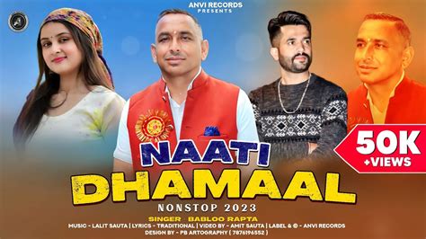 Nati Dhamaal Nonstop 2023 Latest Himachali Pahari Song Babloo Rapta