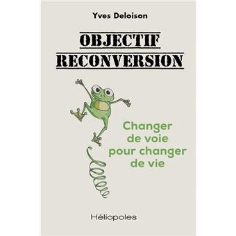 Objectif reconversion Changer de voie pour changer de vie broché