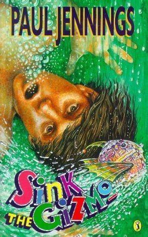 Sink the Gizmo! (Gizmo, #4) by Paul Jennings | Goodreads