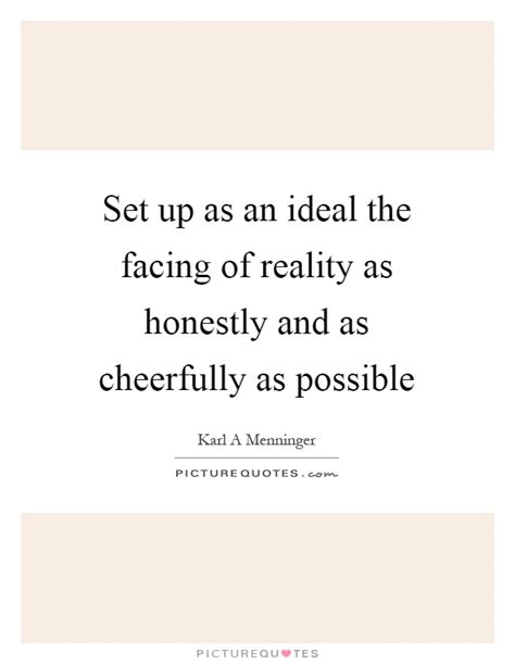 Facing Reality Quotes And Sayings Facing Reality Picture Quotes