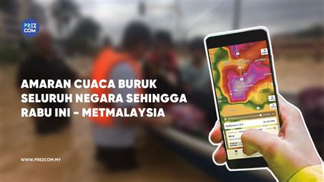 Hujan Dan Ribut Petir Melanda Seluruh Negara Hingga Rabu Prezcom