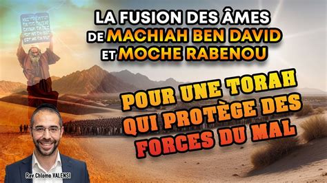 La Fusion des Âmes de Machiah ben David et Moche Rabenou pour 1 Torah