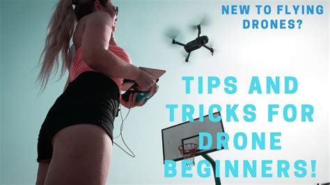 Flying Drones For Beginners Tips And Tricks Youtube