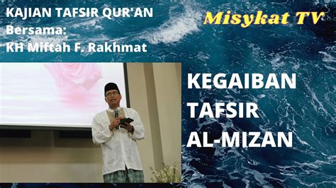 Kegaiban Tafsir Al Mizan Kh Miftah F Rakhmat Youtube