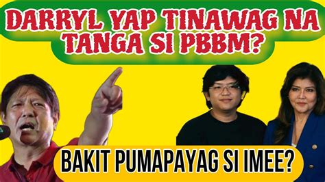 Darryl Yap Tinawag Na Tanga Si Pbbm Bakit Pumapayag Si Imee Youtube