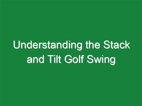 Understanding the Stack and Tilt Golf Swing - Golf Hustles