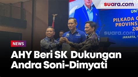 Resmi Ahy Beri Sk Tanda Demokrat Dukung Andra Soni Dimyati Di Pilgub