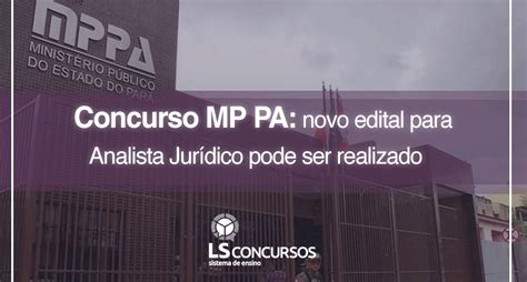 Concurso Mp Pa Novo Edital Para Analista Jurídico Pode Ser Realizado Ls Ensino