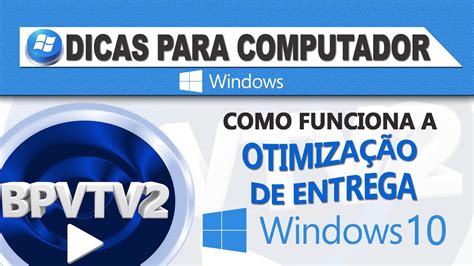 Como funciona a otimização de entrega no Windows 10 YouTube