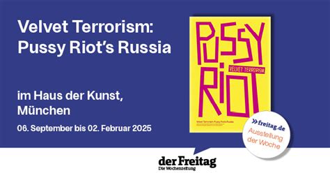 Ausstellung Velvet Terrorism Pussy Riots Russia Der Freitag