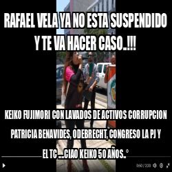 Meme Personalizado Rafael Vela Ya No Esta Suspendido Y Te Va Hacer