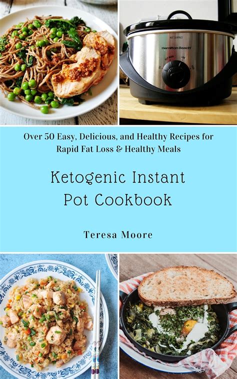 Ketogenic Instant Pot Cookbook Over 50 Easy Delicious And Healthy Recipes For