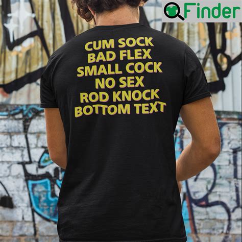 Cum Shock Bad Flex Small Cock No Sex Rod Knock Bottom Text Shirt Q Finder Trending Design T Shirt