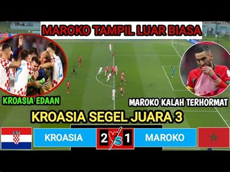 Kroasia Vs Maroko Hasil Pertandingan Perebutan Tempat Ke Piala