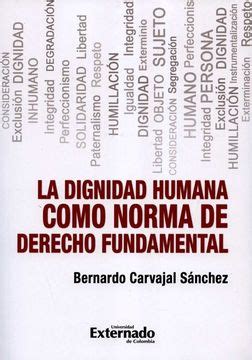 Libro La Dignidad Humana Como Norma De Derecho Funfamental De Bernardo