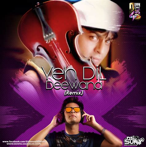 Yeh Dil Deewana Remix Dj Sunny Downloads4djs