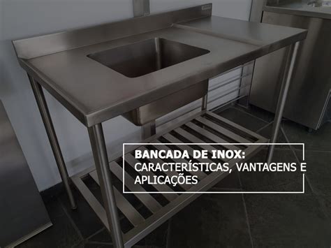 Bancada De Inox Caracter Sticas Vantagens E Aplica Es Blog