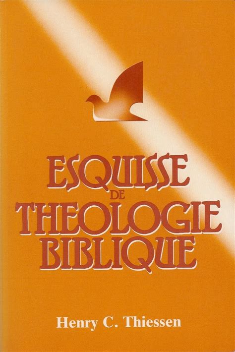 Amazon Fr Esquisse De Theologie Biblique Henry C Thiessen Farel