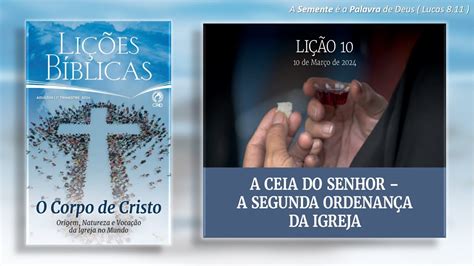 Lição 10 A Ceia do Senhor A segunda ordenança da Igreja EBD CPAD