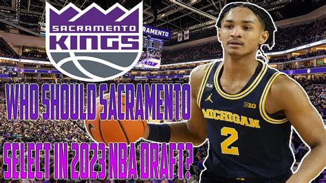 Who Should The Sacramento Kings Select If The 2023 Nba Draft Happened