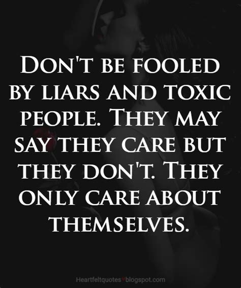 Dont Be Fooled By Liars And Toxic People Heartfelt Love And Life Quotes