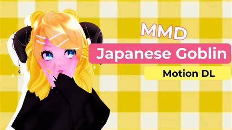 MMD Japanese Goblin Motion DL YouTube