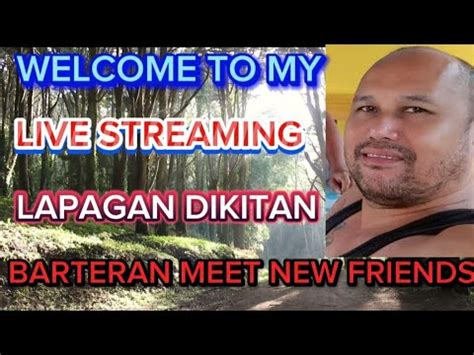 Welcome To My Live Streaming Lapagan Dikitan Barteran Meet New