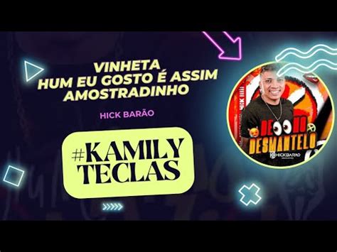 VINHETA HUM EU GOSTO É ASSIM AMOSTRADINHO hickbarao YouTube