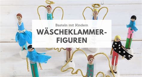 Diy Wäscheklammer Figuren Basteln Lavendelblog