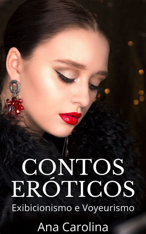Contos Er Ticos Exibicionismo E Voyeurismo Contos Er Ticos Hot By Ana Carolina Goodreads