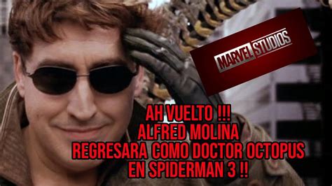 Alfred Molina Regresara Como Doctor Octopus En Spiderman De Tom