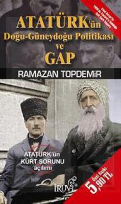 Atatürk ün Doğu Güneydoğu Politikası ve GAP Ramazan Topdemir Fiyat