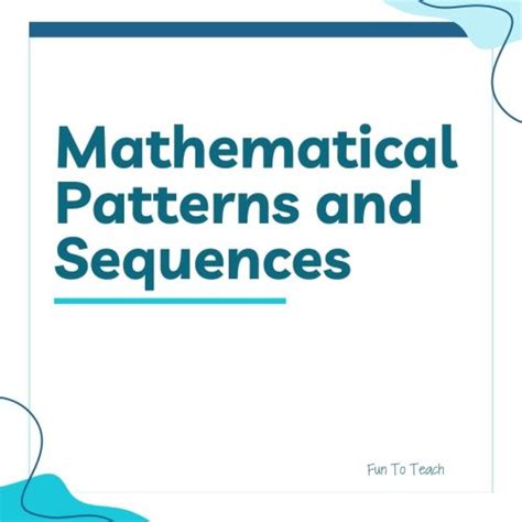 Mathematical Patterns And Sequences Fun To Teach