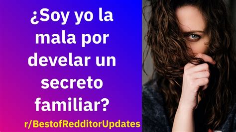 Soy Yo La Mala Por Develar Un Secreto Familiar Reddit Espa Ol