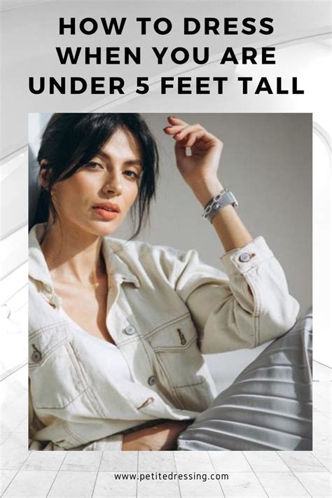 How To Dress When You Are 5 Feet Tall Or Under Tall Women Fashion