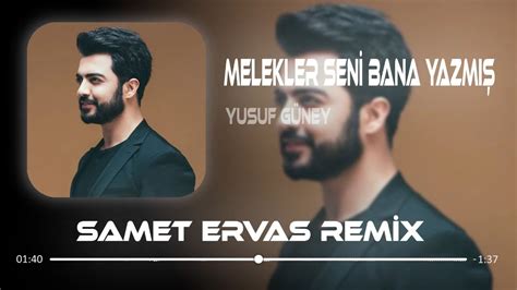 Yusuf Güney Melekler Seni Bana Yazmış Samet Ervas Remix YouTube