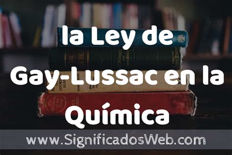 Concepto De La Ley De Gay Lussac En La Qu Mica Que Es Definici N Significado
