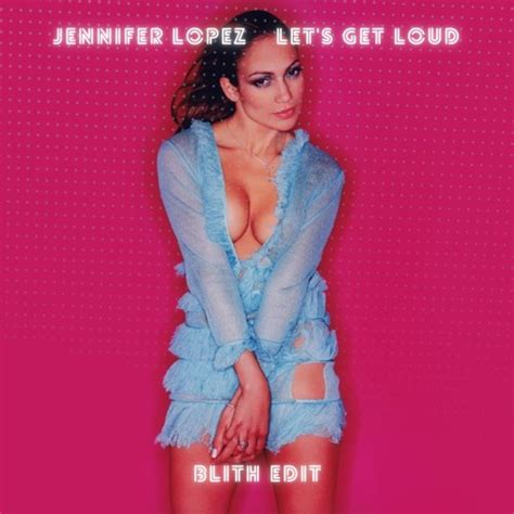 Stream Jennifer Lopez - Let's Get Loud (Blith Edit) by Blith | Listen ...