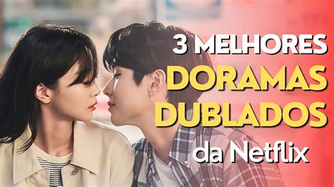 Melhores Doramas Dublados Da Netflix Youtube