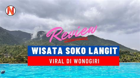 Wow Review Lengkap Soko Langit Wonogiri Foto Lokasi Harga Tiket