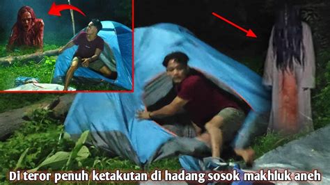 Camping Horor Panik Ketakutan Di Hadang Sosok Makhluk Aneh Di Teror