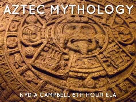 Aztec Mythology by Nydia Campbell