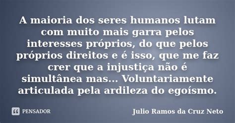 A Maioria Dos Seres Humanos Lutam Com Julio Ramos Da Cruz Neto